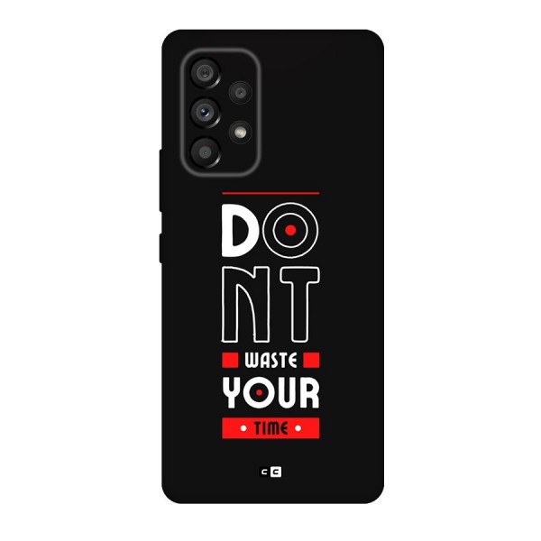 Dont Waste Time Back Case for Galaxy A53 5G