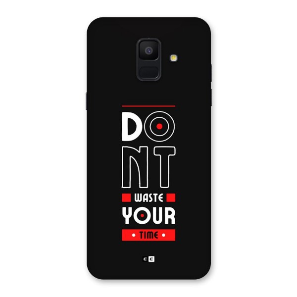 Dont Waste Time Back Case for Galaxy A6 (2018)