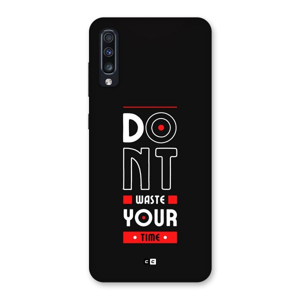 Dont Waste Time Back Case for Galaxy A70