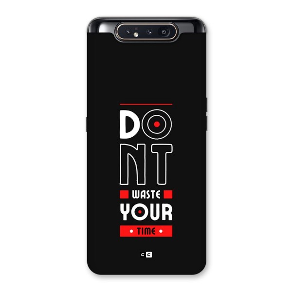 Dont Waste Time Back Case for Galaxy A80