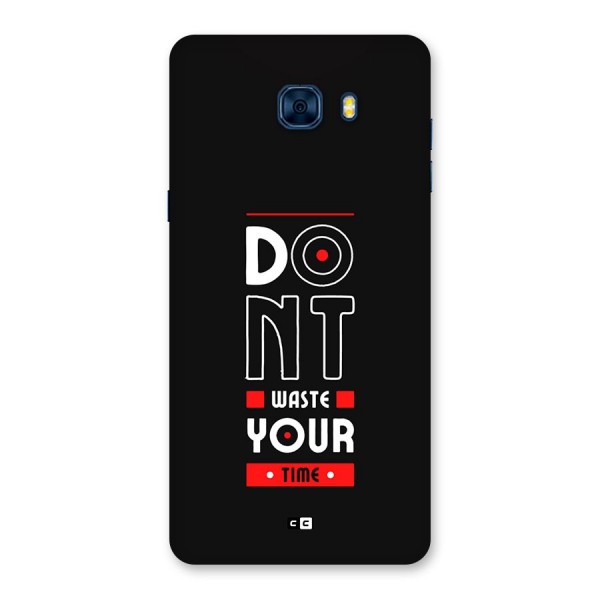 Dont Waste Time Back Case for Galaxy C7 Pro