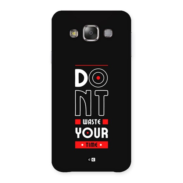 Dont Waste Time Back Case for Galaxy E7