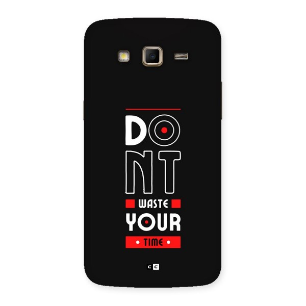 Dont Waste Time Back Case for Galaxy Grand 2