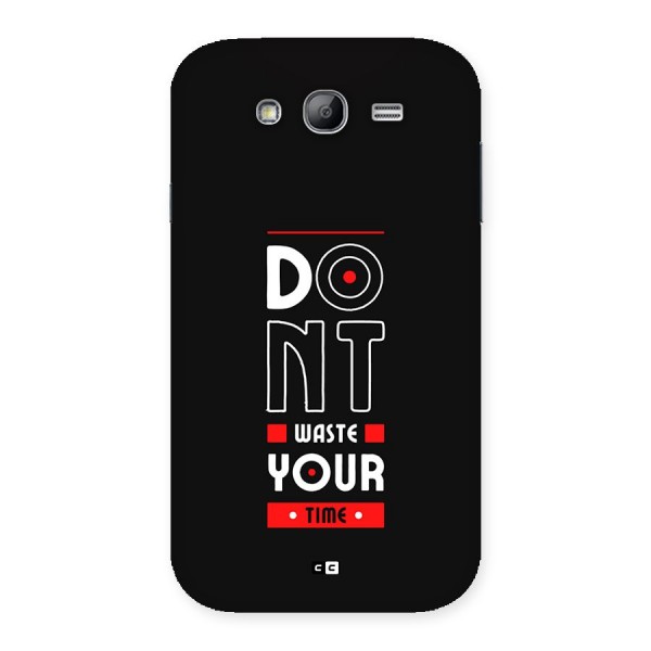 Dont Waste Time Back Case for Galaxy Grand Neo Plus