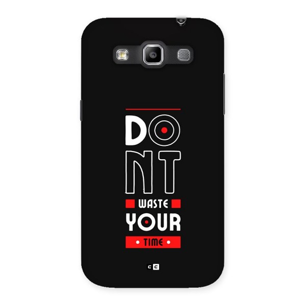Dont Waste Time Back Case for Galaxy Grand Quattro