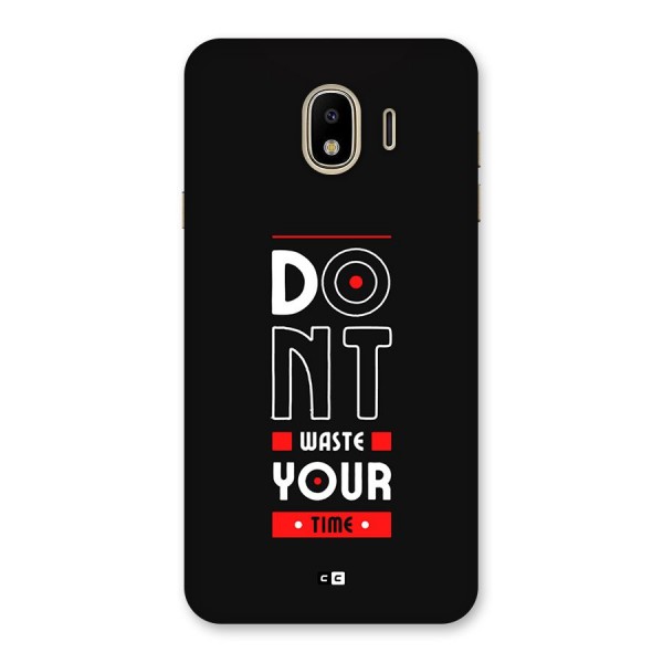 Dont Waste Time Back Case for Galaxy J4
