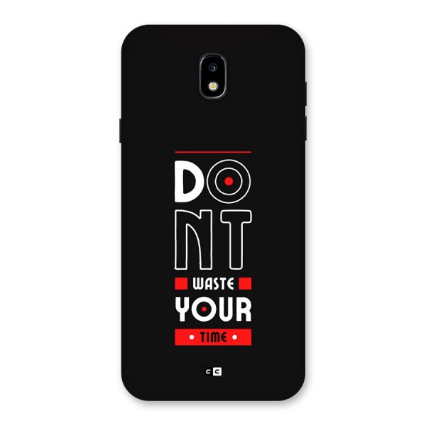 Dont Waste Time Back Case for Galaxy J7 Pro