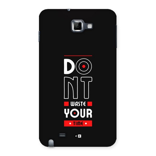 Dont Waste Time Back Case for Galaxy Note