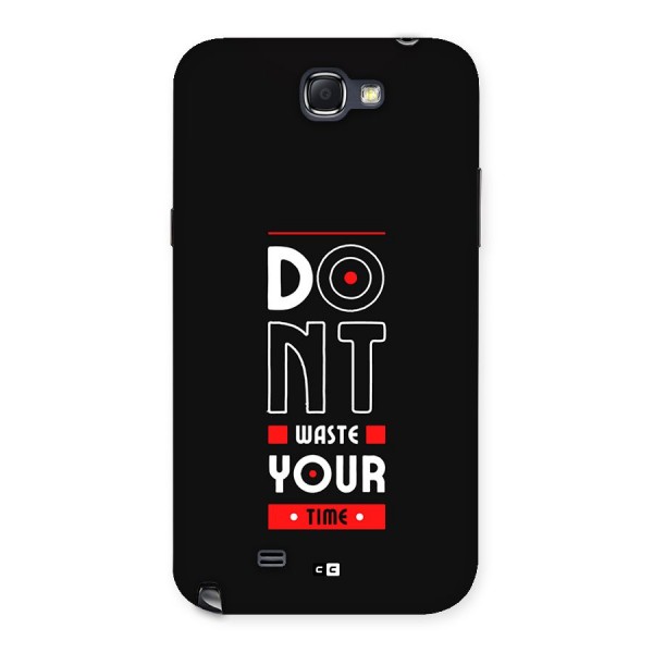 Dont Waste Time Back Case for Galaxy Note 2