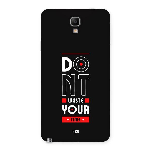 Dont Waste Time Back Case for Galaxy Note 3 Neo