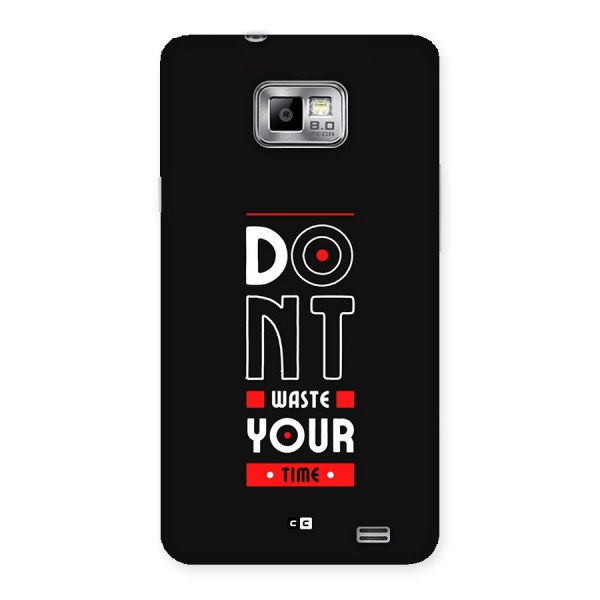 Dont Waste Time Back Case for Galaxy S2