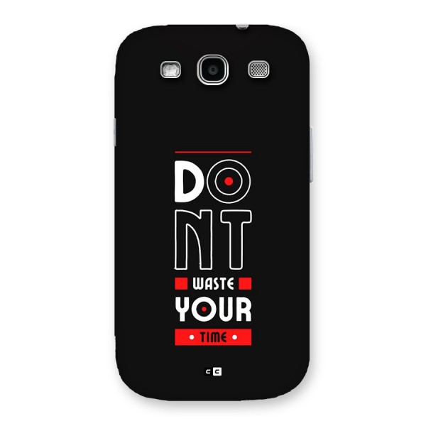 Dont Waste Time Back Case for Galaxy S3
