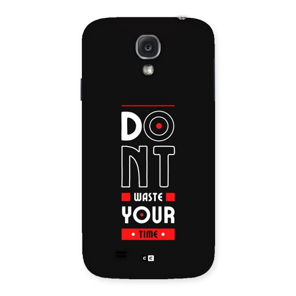 Dont Waste Time Back Case for Galaxy S4