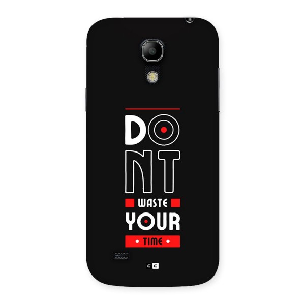 Dont Waste Time Back Case for Galaxy S4 Mini