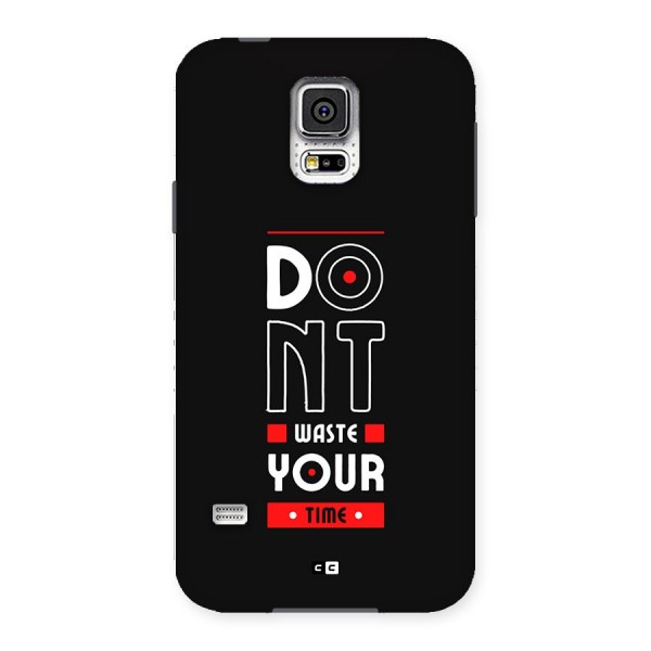 Dont Waste Time Back Case for Galaxy S5