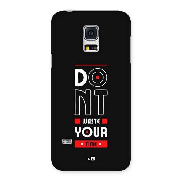 Dont Waste Time Back Case for Galaxy S5 Mini