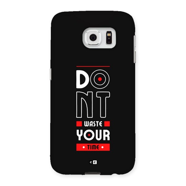 Dont Waste Time Back Case for Galaxy S6
