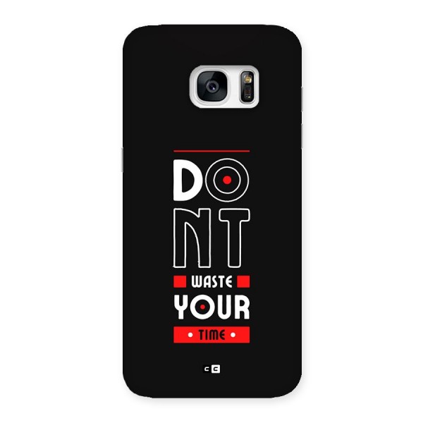 Dont Waste Time Back Case for Galaxy S7 Edge