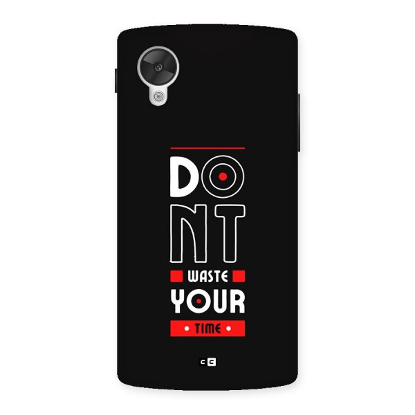 Dont Waste Time Back Case for Google Nexus 5