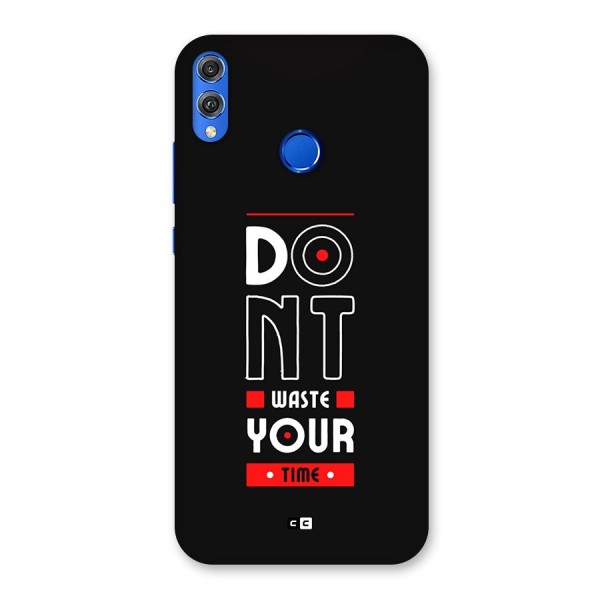 Dont Waste Time Back Case for Honor 8X