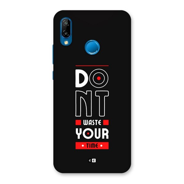 Dont Waste Time Back Case for Huawei P20 Lite
