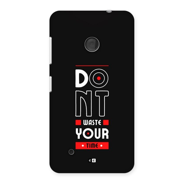 Dont Waste Time Back Case for Lumia 530