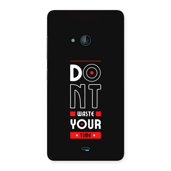 Dont Waste Time Back Case for Lumia 540