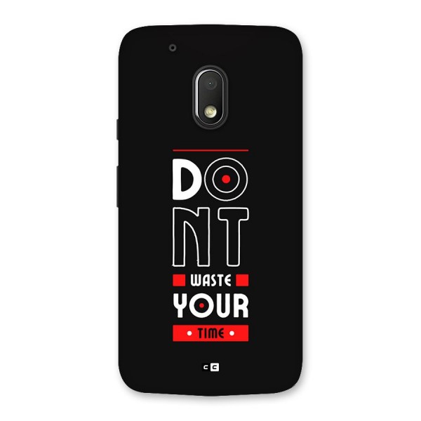 Dont Waste Time Back Case for Moto G4 Play