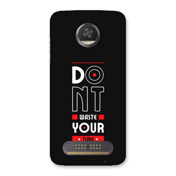 Dont Waste Time Back Case for Moto Z2 Play