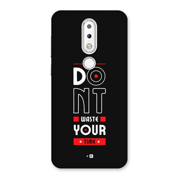 Dont Waste Time Back Case for Nokia 6.1 Plus