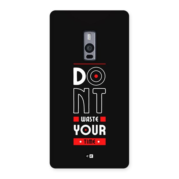 Dont Waste Time Back Case for OnePlus 2