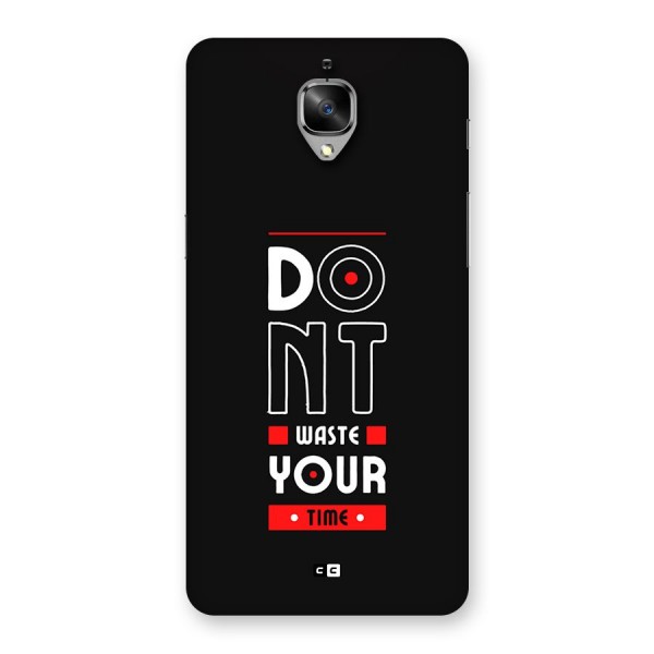 Dont Waste Time Back Case for OnePlus 3