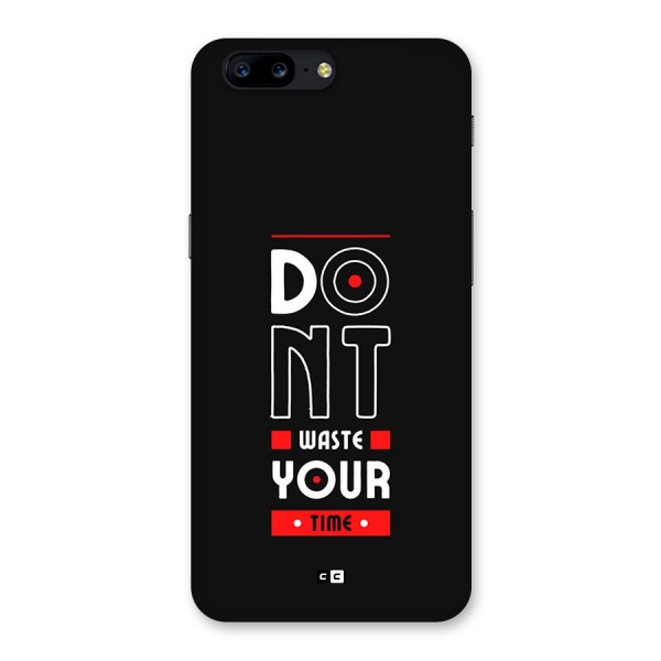 Dont Waste Time Back Case for OnePlus 5