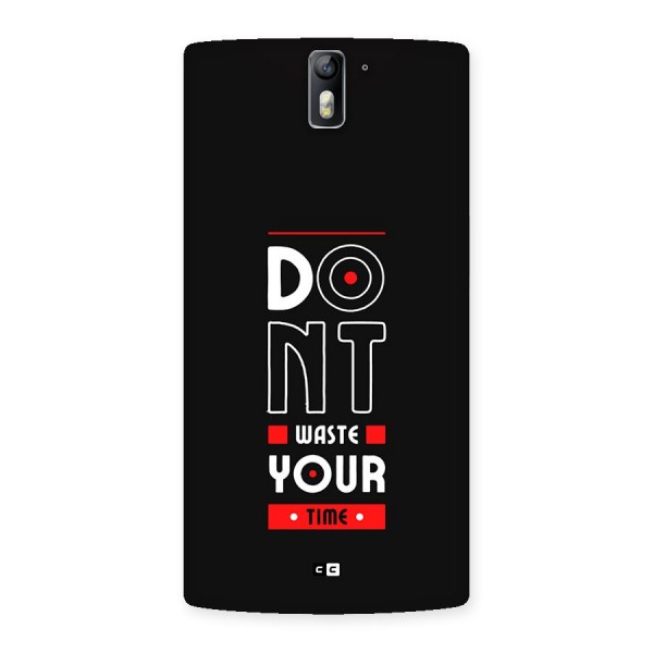 Dont Waste Time Back Case for OnePlus One