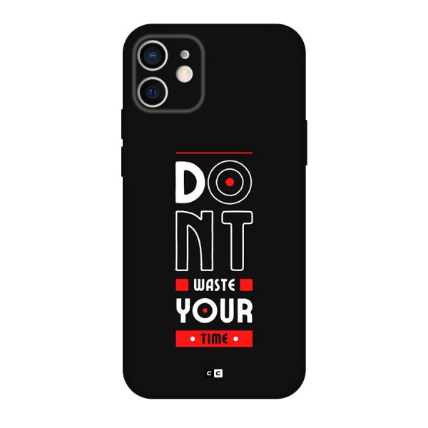 Dont Waste Time Back Case for iPhone 12