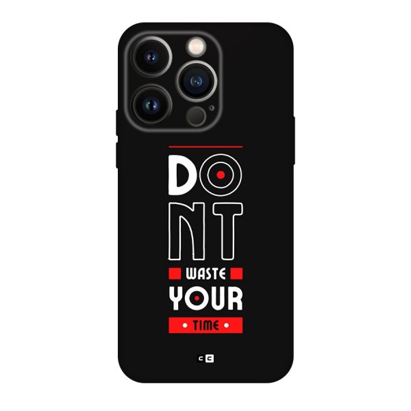Dont Waste Time Back Case for iPhone 14 Pro