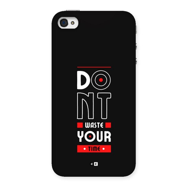 Dont Waste Time Back Case for iPhone 4 4s