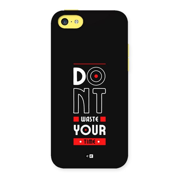 Dont Waste Time Back Case for iPhone 5C