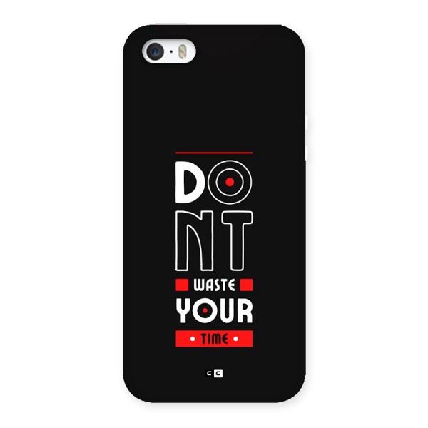 Dont Waste Time Back Case for iPhone 5 5s