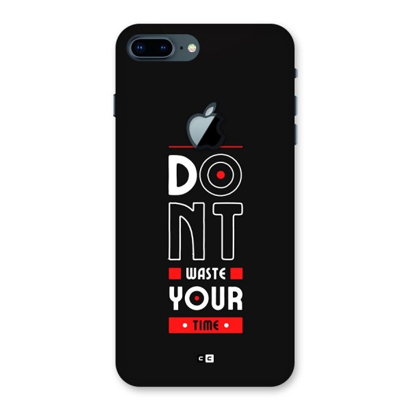 Dont Waste Time Back Case for iPhone 7 Plus Apple Cut