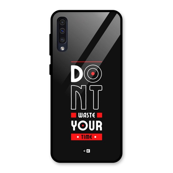 Dont Waste Time Glass Back Case for Galaxy A50