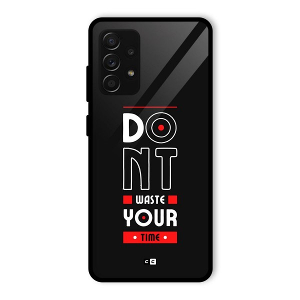 Dont Waste Time Glass Back Case for Galaxy A53 5G