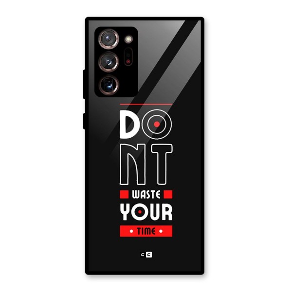 Dont Waste Time Glass Back Case for Galaxy Note 20 Ultra