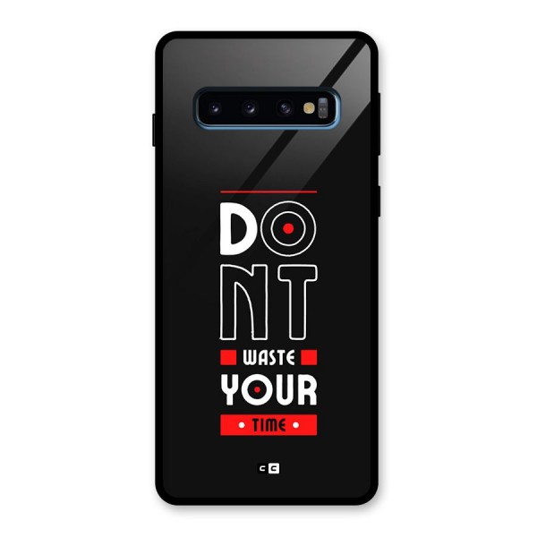 Dont Waste Time Glass Back Case for Galaxy S10