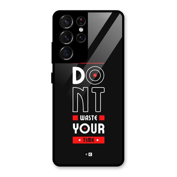 Dont Waste Time Glass Back Case for Galaxy S21 Ultra 5G