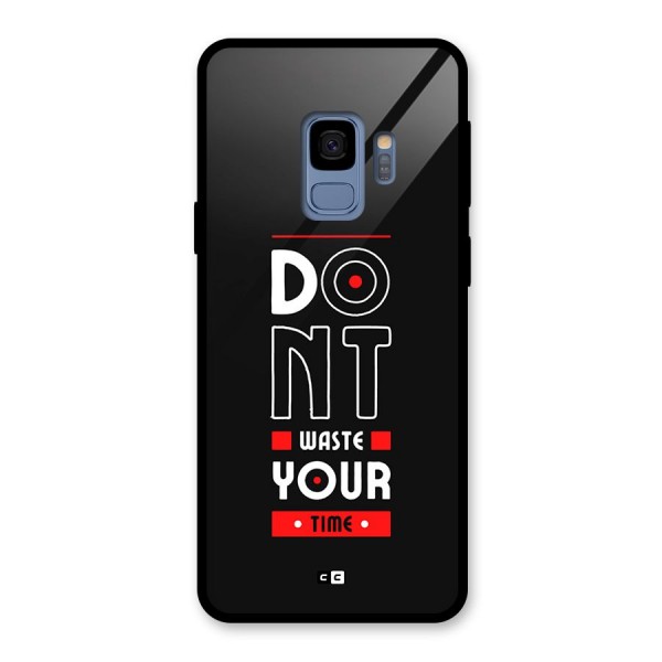 Dont Waste Time Glass Back Case for Galaxy S9