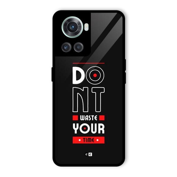 Dont Waste Time Glass Back Case for OnePlus 10R