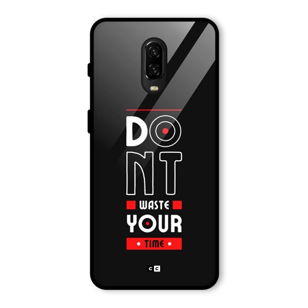 Dont Waste Time Glass Back Case for OnePlus 6T