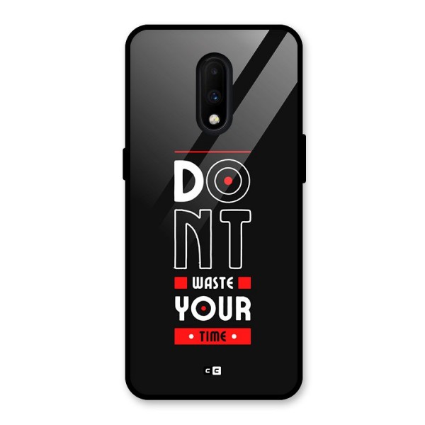 Dont Waste Time Glass Back Case for OnePlus 7
