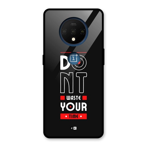 Dont Waste Time Glass Back Case for OnePlus 7T